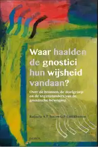 WAAR HAALDEN DE GNOSTICI HUN WIJSHEID VANDAAN?