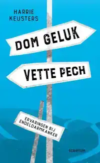 DOM GELUK, VETTE PECH