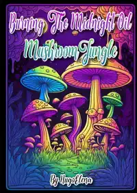 BURNING THE MIDNIGHT OIL: MUSHROOM JUNGLE