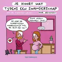 JE HOORT WAT TIJDENS EEN ZWANGERSCHAP