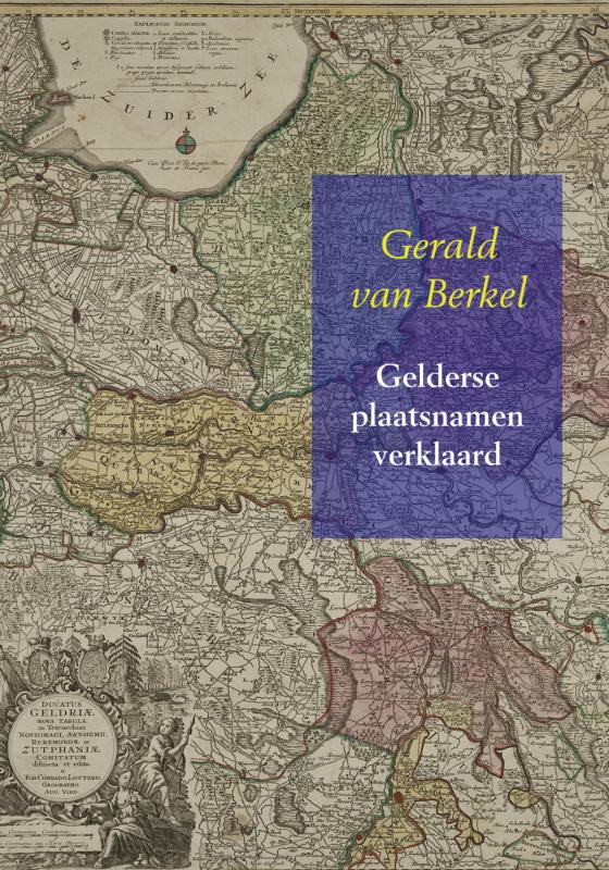 GELDERSE PLAATSNAMEN VERKLAARD