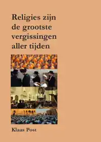 RELIGIES ZIJN DE GROOTSTE VERGISSINGEN ALLER TIJDEN