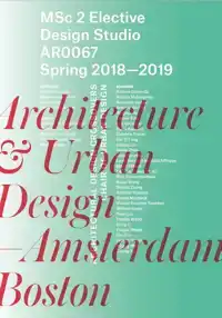 ARCHITECTURE & URBAN DESIGN-AMSTERDAM AND BOSTON