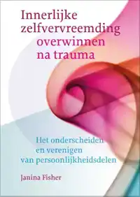 INNERLIJKE ZELFVERVREEMDING OVERWINNEN NA TRAUMA