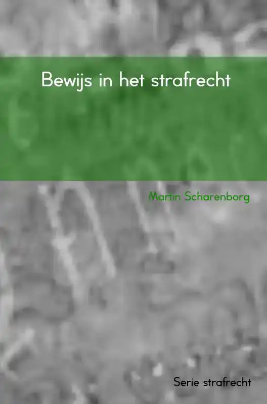 BEWIJS IN HET STRAFRECHT