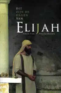 DIT ZIJN DE DAGEN VAN ELIJAH