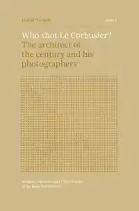 ISSUE 4 - WHO SHOT LE CORBUSIER?