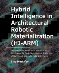 HYBRID -INTELLIGENCE IN -ARCHITECTURAL ROBOTIC -MATERIALIZAT