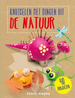 KNUTSELEN MET DINGEN UIT DE NATUUR