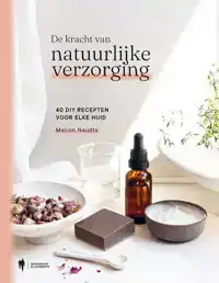 DE KRACHT VAN NATUURLIJKE VERZORGING