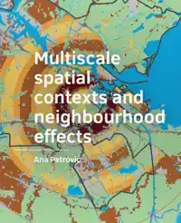 MULTISCALE SPATIAL -CONTEXTS AND -NEIGHBOURHOOD EFFECTS