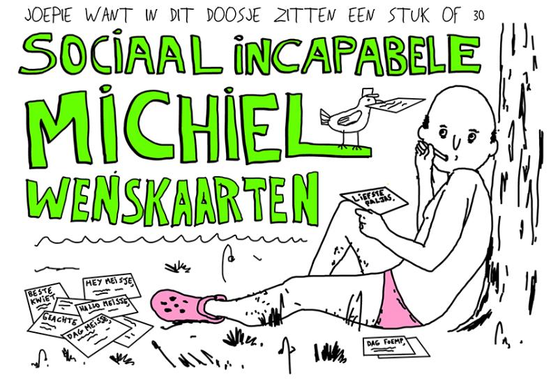 SOCIAAL INCAPABELE MICHIEL. WENSKAARTEN