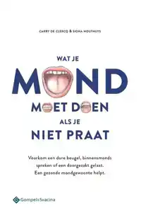 WAT JE MOND MOET DOEN ALS JE NIET PRAAT