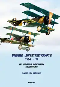 UNSERE LUFTSTREITKRAFTE 1914-18