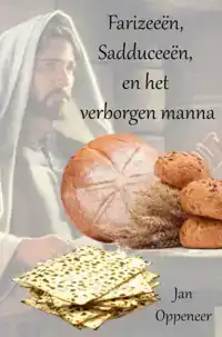 FARIZEEEN, SADDUCEEEN, EN HET VERBORGEN MANNA