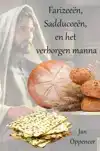 FARIZEEEN, SADDUCEEEN, EN HET VERBORGEN MANNA