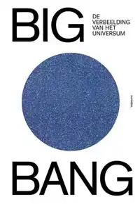 BIG BANG, DE VERBEELDING VAN HET UNIVERSUM