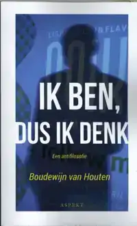 IK BEN, DUS IK DENK