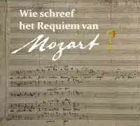 WIE SCHREEF HET REQUIEM VAN MOZART?