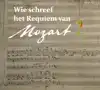 WIE SCHREEF HET REQUIEM VAN MOZART?