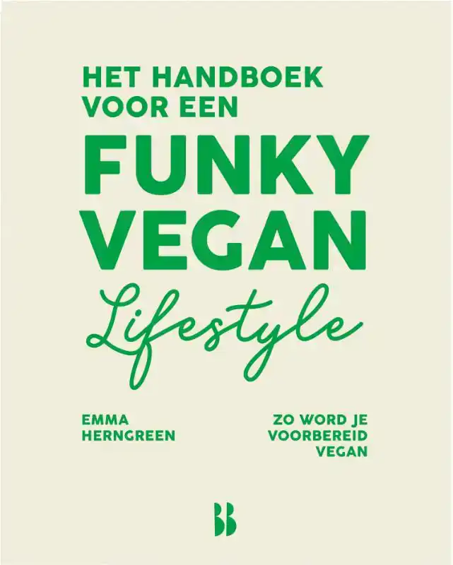HET HANDBOEK VOOR EEN FUNKY VEGAN LIFESTYLE