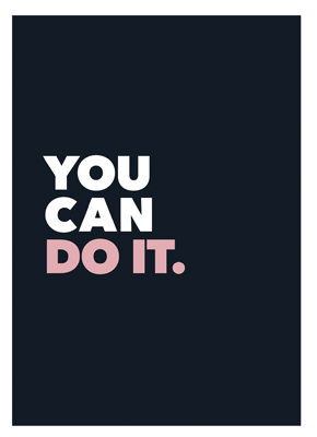 YOU CAN DO IT.