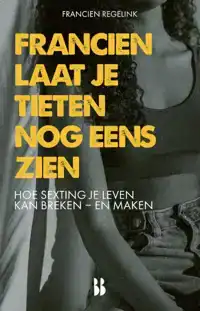 FRANCIEN LAAT JE TIETEN NOG EENS ZIEN