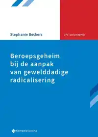 BEROEPSGEHEIM BIJ DE AANPAK VAN GEWELDDADIGE RADICALISERING