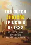 THE DUTCH CHOLERA EPIDEMIC OF 1832 AS SEEN THROUGH 19TH CENT