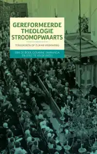 GEREFORMEERDE THEOLOGIE STROOMOPWAARTS