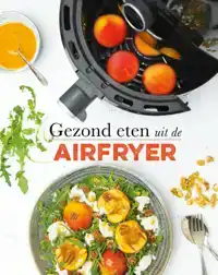 GEZOND ETEN UIT DE AIRFRYER