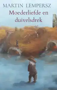 MOEDERLIEFDE EN DUIVELSDREK