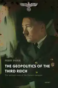 THE GEOPOLITICS OF THE THIRD REICH