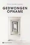 GEDWONGEN OPNAME