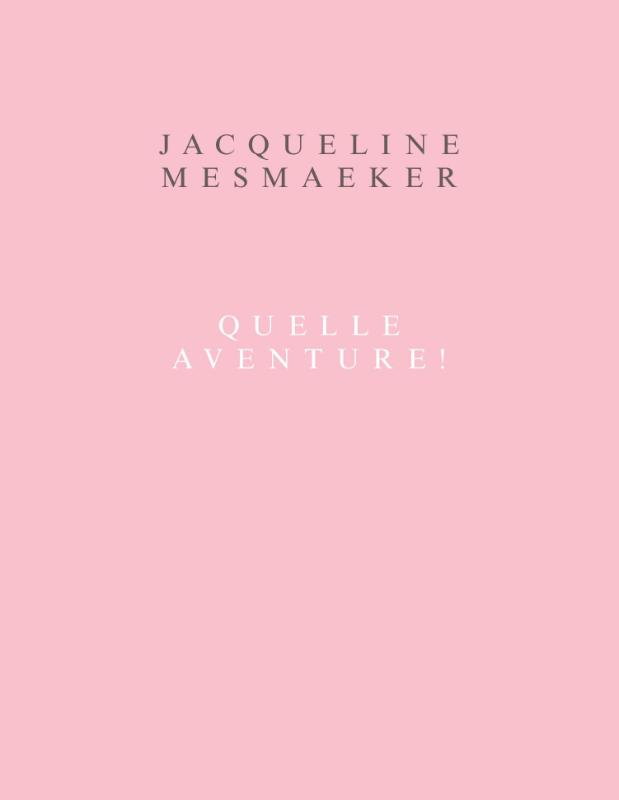 JACQUELINE MESMAEKER. QUELLE AVENTURE !