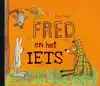 FRED EN HET IETS