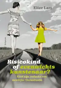 RISICOKIND OF EVENWICHTSKUNSTENAAR?