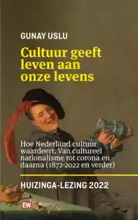 CULTUUR GEEFT LEVEN AAN ONZE LEVENS_HUIZINGA LEZING 2022