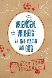 VRIENDEN, VRIJHEID EN HET VOLGEN VAN GOD