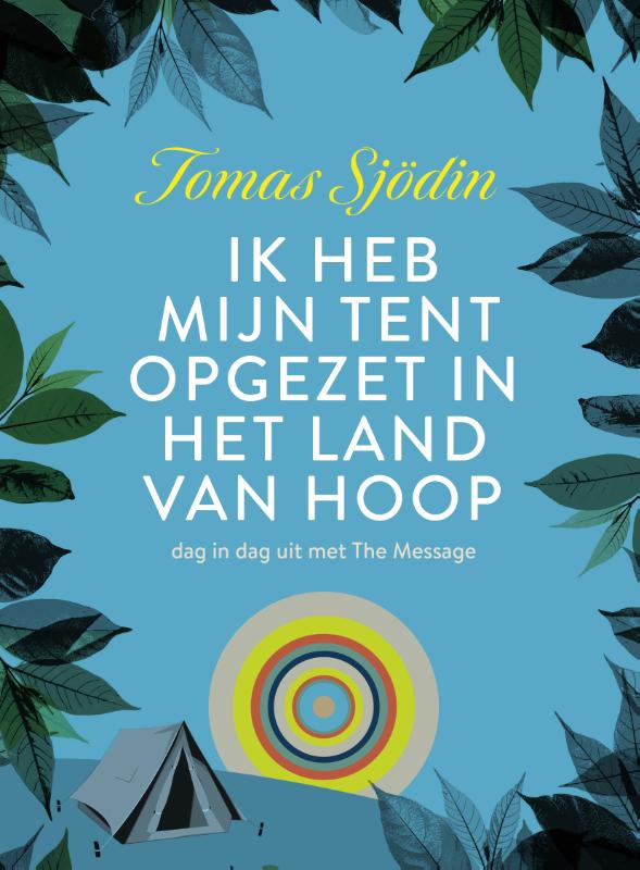 IK HEB MIJN TENT OPGEZET IN HET LAND VAN HOOP