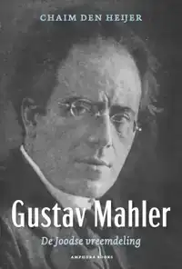 GUSTAV MAHLER, DE JOODSE VREEMDELING