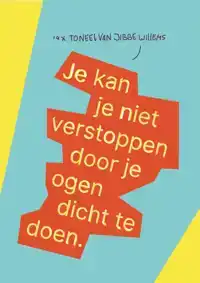 JE KAN JE NIET VERSTOPPEN DOOR JE OGEN DICHT TE DOEN