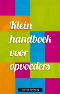 KLEIN HANDBOEK VOOR OPVOEDERS