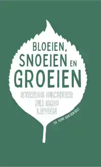 BLOEIEN, SNOEIEN EN GROEIEN