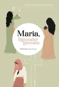 MARIA, BIJZONDER GEWOON