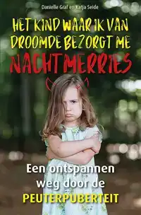 HET KIND WAAR IK VAN DROOMDE BEZORGT ME NACHTMERRIES