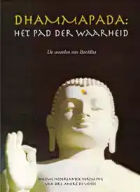 DHAMMAPADA: HET PAD DER WAARHEID