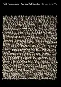 BUILT ENVIRONMENTS, CONSTRUCTED SOCIETIES