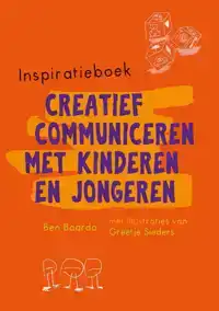 INSPIRATIEBOEK CREATIEF COMMUNICEREN MET KINDEREN EN JONGERE