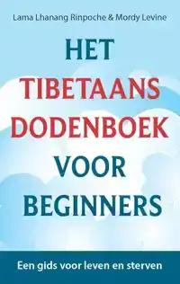 HET TIBETAANS DODENBOEK VOOR BEGINNERS